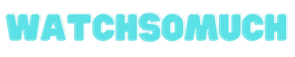 WatchSoMuch